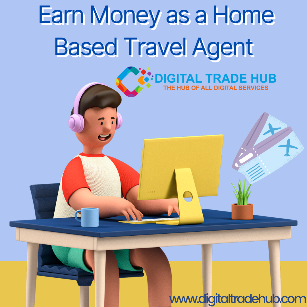 How To Work from Home and Earn Money as a Home-Based Travel Agent?