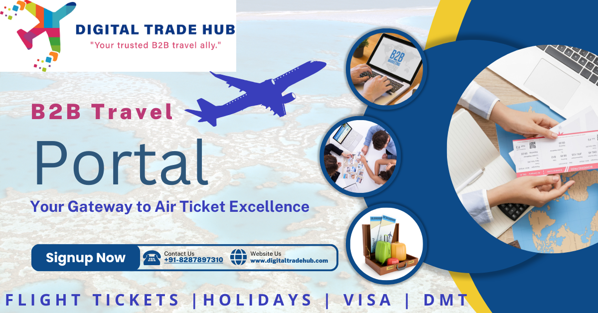 B2B Travel Portal: Your Gateway to Air Ticket Excellence